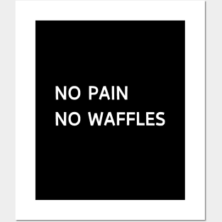 No pain no waffles Posters and Art